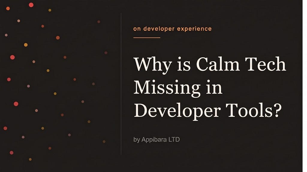 Why is Calm Tech Missing in Developer Tools?